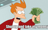 Futurama-shutup-and-take-my-money